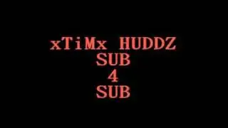 xTiMx HUDDZ Sub Video