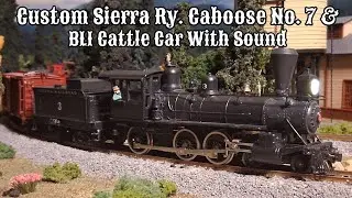 New Custom Sierra Railway Caboose 7 and BLI Cattle Car with Sound.