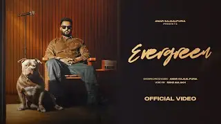 Evergreen (Official Video) Amar Sajaalpuria || New Punjabi Songs
