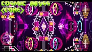 Cosmic Abyss (Core) by me [Geometry Dash/1.9 GDPS)