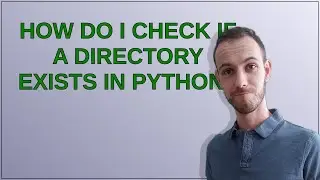 How do I check if a directory exists in Python?