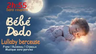 B&eacute;b&eacute; Dodo &ndash; lullaby berceuse &bull; Piano &bull; Ruisseau &bull; Oiseaux | 2h55 | Sans coupure