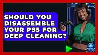 Should You Disassemble Your PS5 For Deep Cleaning? - Blue Button Gaming