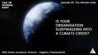 Talk to Internal Audit | Episode 25: The climate crisis
