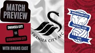Swansea vs Birmingham Match Preview with @swanscast