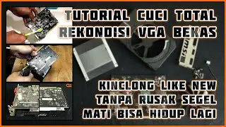 Tutorial/cara Rekondisi, Cuci, dan Repair VGA bekas (mining?) jadi Like New - ala Open ID