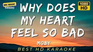 🎤✨WHY DOES MY HEART FEEL SO BAD - MOBY🎤✨  (HD KARAOKE VERSION)
