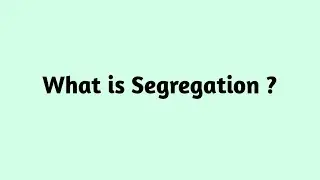 What is Segregation ?