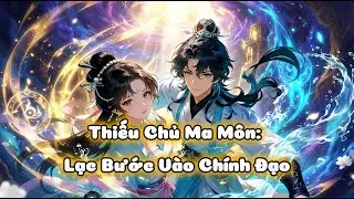 [FULL] Thiếu Chủ Ma Môn: Lạc Bước Vào Chính Đạo |MyHope