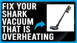How To Fix Shark Vacuum That Is Overheating (What To Do If Your Shark Vacuum Overheats?)