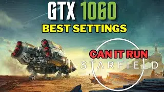 GTX 1060 | Can It Run Starfield + Best Settings Guide