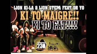 Lion Ki-La & Lion Stepa Feat Dr Yo [ Ki To Maigre,Ki To Fat!!]