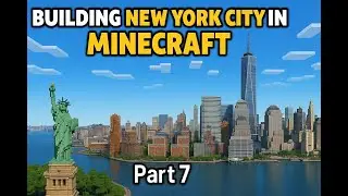 Building New York City In Minecraft Part 7 – The Ultimate Expansion!