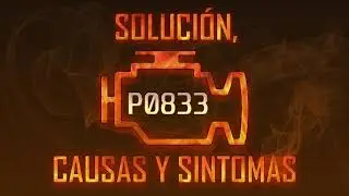 C&oacute;digo P0833 &mdash; Soluci&oacute;n, Causas y Sintoma