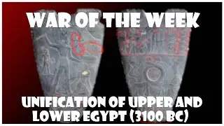 War of the Week: Unification of Upper and Lower Egypt