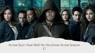 Arrow Trivia Quiz: How Well Do You Know Arrow? (Season 1) | Arrow Quiz