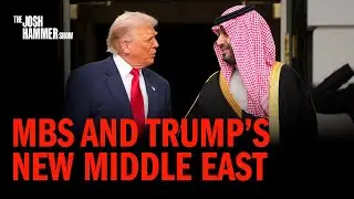 Trump&rsquo;s New Middle East: Why MBS Matters