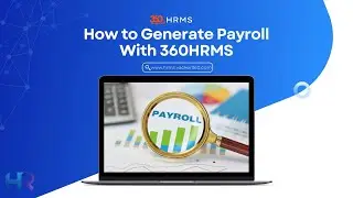 Effortlessly Generate Payrolls with 360 HRMS | Step-by-Step Guide