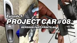 EPISODE 5 // BERSIHIN PART PRINTILAN // Project Car#08 Vios G 2007