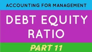DEBT EQUITY RATIO||STRUCTURAL RATIOS||PART 11