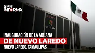 Inauguración de la Aduana de Nuevo Laredo, en Nuevo Laredo, Tamaulipas
