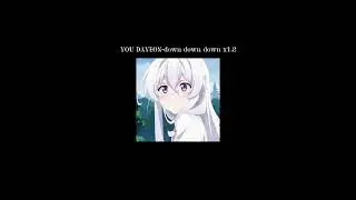 YOU DAYEON-down down down x1.2 （𝐬𝐩𝐞𝐞𝐝 𝐮𝐩）