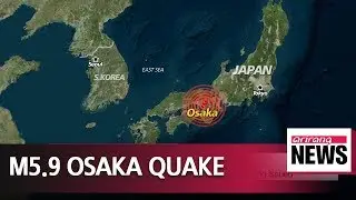 Magnitude 5.9 earthquake hits Osaka; no tsunami warning issued