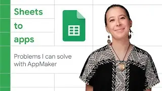 The problems I can solve with Google App Maker | Sheets to Apps