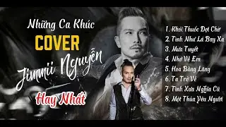 Tuyển tập Jimmy Nguyễn cover | Lofi Cover | Những Bài Hát Đi Cùng Năm Tháng