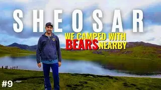 Astore to Sheosar Lake 🇵🇰 | Camping Night & Bear Encounter | GB Series Ep 9 | Amir Footprints