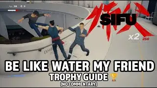 Sifu - Be Like Water My Friend Trophy Guide 🏆