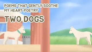 [Youth poetry 3] Two Dogs | Sori | Through the open gate..