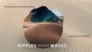 06.16.24 | Ripples Make Waves - Perseverance Brings Power | Bud Locke