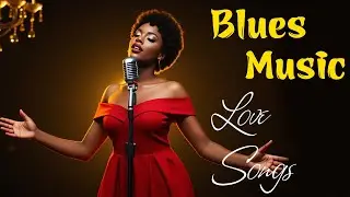 Love Songs｜Blues Night Playlist｜Cozy Playlist for Relaxing｜Work｜Study｜Ballads｜Coffee