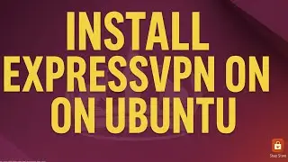 How to Install ExpressVPN on Ubuntu 24.04 (Full Step-by-Step Guide)