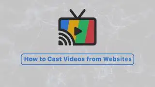How to Cast Videos from Websites - Video Caster