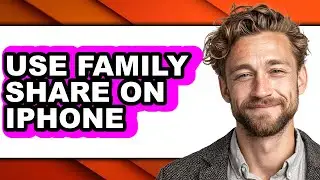 How to Use Family Share on Iphone - Easy Guide
