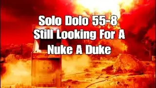 Going For Another Nuke A Duke Solo Dolo 55-8