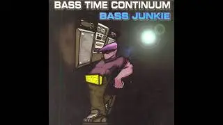 Bass Junkie - Bass Time Continuum - 05 A New Order of Intelligence