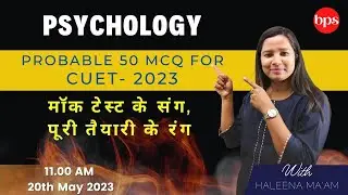 Psychology - Top 50 MCQ for Cuet- 2023 ( Complete syllabus covered )  on 20th May 2023 - LIVE |