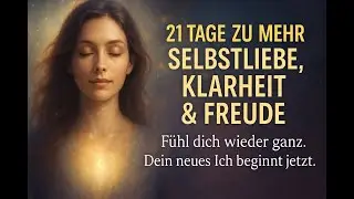 21 Tage Frequenz der Seele Challenge - mehr Klarheit, Selbstliebe, Freude & neue Energie!