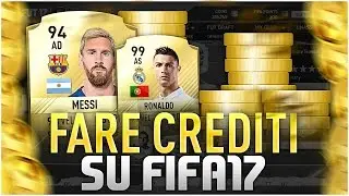 FIFA 17 - COME FARE TANTISSIMI CREDITI IN POCO TEMPO!