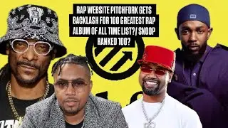 РЭП-САЙТ PITCHFORK ПОЛУЧИЛ НЕГАТИВНУЮ РЕАКЦИЮ ЗА СПИСОК 100 ЛУЧШИХ РЭП-АЛЬБОМОВ ВСЕХ ВРЕМЁН?/ СНУ...