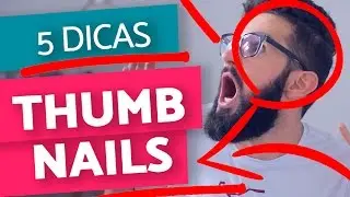 👌🏾🔥 5 DICAS para suas THUMBNAILS