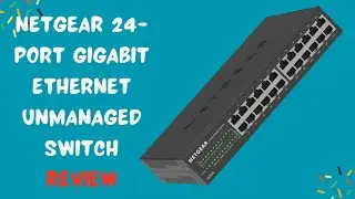 NETGEAR 24-Port Gigabit Ethernet Unmanaged Switch Review