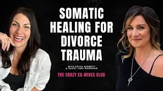 Somatic Healing for Divorce Trauma: Rebuild Confidence with Loni Markman
