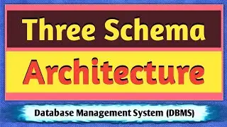 Three Schema Architecture | Three Level Architecture | Three Schema Architecture in DBMS | DBMS