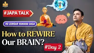 How to Rewire Your Brain 🧠✨ | Japa Talk Day 2 | HG Sundar Vamana Dasa