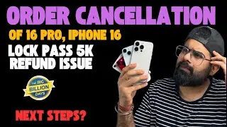 iPhone 16 Pro, 16 Order cancellation issue | Lock pass refund 5K | 16 pro max at 98K still good eal?