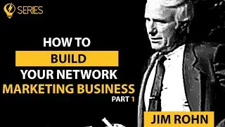 How To Build Your Network Marketing Business (Part 1) | Jim Rohn